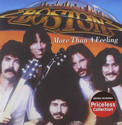"More Than a Feeling" is a song by the American rock band Boston. Written by Tom Scholz, it was released as the lead single from their eponymous debut album on Epic Records in September 1976, with "Smokin'" on the b-side.